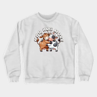 Cute Cows Moo Hug More Crewneck Sweatshirt